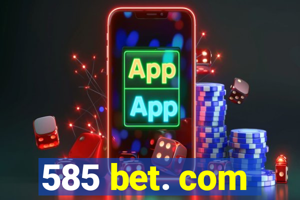 585 bet. com